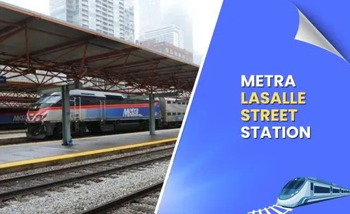 Metra LaSalle Street Station: Location, Lines, and Services